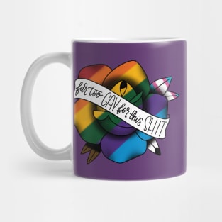 Far too gay for this shit Mug